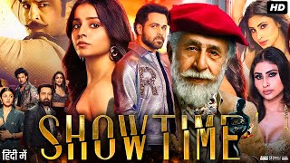 Showtime Full Movie  Emraan Hashmi Naseeruddin Shah Mouni Roy Mahima Makwana  Review amp Facts [upl. by Donnenfeld444]