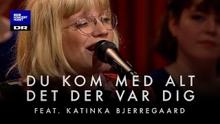 Du kom med alt det der var dig  DR Pigekoret feat Katinka Bjerregaard LIVE [upl. by Liamaj]