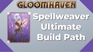 Gloomhaven Spellweaver Ultimate Build Path  Beginner [upl. by Edwin]