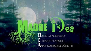 Daniela Nespolo Elisabeth Angeli e Anna Maria Allegretti  Madre DEA video ufficiale [upl. by Nyrrad388]