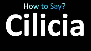 How to Pronounce Cilicia correctly [upl. by Damha]