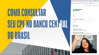 Como consultar o seu CPF no Banco Central  Registrato SCR [upl. by Ravahs770]