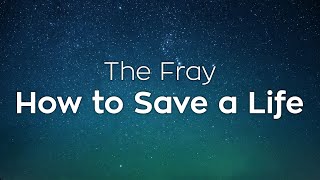 The Fray  How to Save a Life  Lyrics [upl. by Yelknirb983]