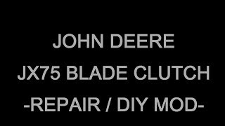 John Deere JX75 Blade Clutch RepairMOD DIY [upl. by Schott88]