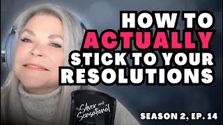 How to Actually Stick to Your New Year’s Resolutions Especially If Youve Given Up On Them [upl. by Essa521]