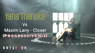 Yana Thenaka Vs Maxim Lany  Closer  Progressive Mix  DJ OUTSIDER Remix  Sinhala Remix Songs [upl. by Suivatra]