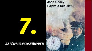 John Godey Hajsza a föld alatt 7  Az quotÉNquot hangoskönyvem [upl. by Lillie580]