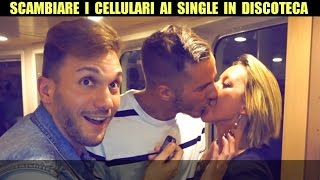 SCAMBIARE I CELLULARI AI SINGLE IN DISCOTECA FAR BACIARE SCONOSCIUTI [upl. by Monda]