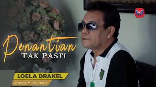 LOELA DRAKEL  PENANTIAN TAK PASTI Official Music Video  LAGU NOSTALGIA [upl. by Glad954]