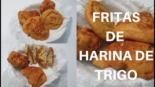 Fritas de Harina de Trigo o Arepuelas [upl. by Aicilat]