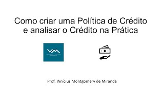 Análise de Crédito e Política de Crédito como fazer na prática  I [upl. by Rives]