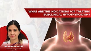 What Are The Indications For Treating Subclinical Hypothyroidism  Dr Parmila Kalra [upl. by Aihsyak723]