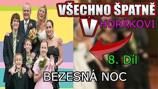 Všechno Špatně v Horákovi 8  Bezesná noc [upl. by Sarette810]