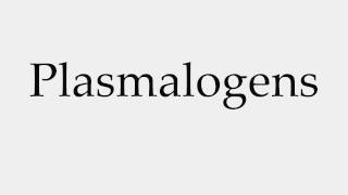 How to Pronounce Plasmalogens [upl. by Harmaning]