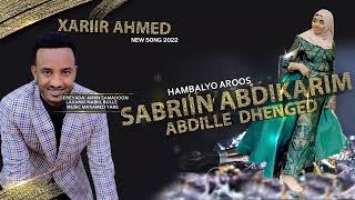 XARIIR AHMED SABRIIN HAMBALYO AROOS 2022 [upl. by Cedell194]