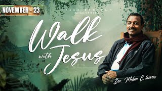 Walk with Jesus  Bro Mohan C Lazarus  November 23 [upl. by Tongue]