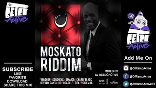 DJ RetroActive  Moskato Riddim Mix Full Birchill Music April 2016 [upl. by Yleak754]