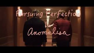 Anomalisa  Pursuing Perfection [upl. by Jerrome243]