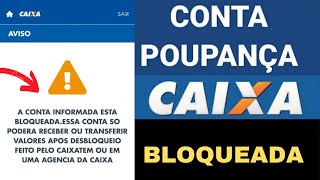 CONTA DA CAIXA ECONÔMICA FEDERAL APLICATIVO BLOQUEADO PARA MOVIMENTAÇÃO O QUE FAZER [upl. by Gustie745]