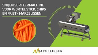 Snij en Sorteermachine voor Wortel Stick Chips en Friet  Marcelissen [upl. by Eedya]