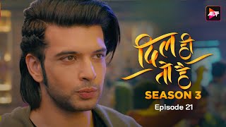 DIL HI TOH HAI SEASON 3  Episode 21  Karan Kundra Yogita Bihani Bijay Anand Sanaya Pithawalla [upl. by Aidile579]