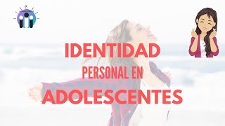 🔵 IDENTIDAD PERSONAL en los adolescentes👨‍🎤 [upl. by Perlie815]