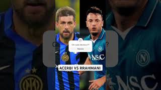 internapoli acerbi vs rrahmani chi sarà decisivo [upl. by Annenn790]