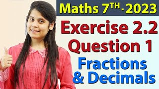 Q 1 Ex 22  Fractions and Decimals  Chapter 2  Maths Class 7th  NCERT New Syllabus 2023 CBSE [upl. by Haduj]