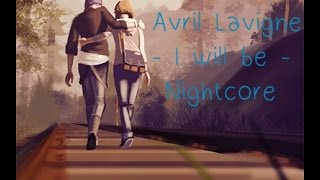 Avril Lavigne  I will be NIGHTCORE lyrics [upl. by Eruza]