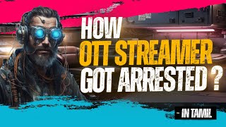 How OTT Streamer Got Arrested   Cyber Voyage  In Tamil [upl. by Lawtun]