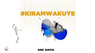 MB Data  Kiramwakuye Official Audio [upl. by Mellitz]