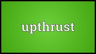 Upthrust Meaning [upl. by Gross]