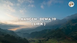 Kangen  Dewa 19  Lirik [upl. by Collum]