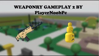 Roblox Weaponry Gameplay by PlayerNoobPc 2 No Talking [upl. by Annitsirhc548]