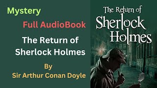 The Return of Sherlock Holmes Full Audiobook by Sir Arthur Conan Doyle  greatestaudiobooks [upl. by Olonam]