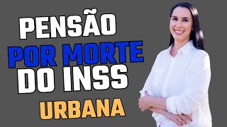 Quem tem direito a pensão por morte urbana do INSS [upl. by Harvison]