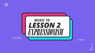 MUSIC 10 EXPRESSIONISM [upl. by Aitan446]