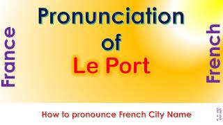 Le Port  How to pronounce Le Port Réunion Réunion in French accent [upl. by Derrik631]