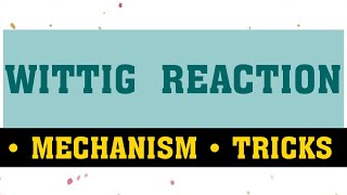 WITTIG REACTION  MECHANISM  TRICKS [upl. by Rianon]