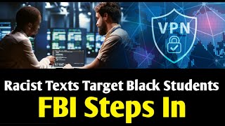 quotRacist Texts Target Black Students Nationwide – FBI Investigation Underwayquot [upl. by Aisekal]