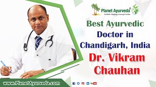 Best Ayurvedic Doctor in Chandigarh India  Dr Vikram Chauhan [upl. by Tham]