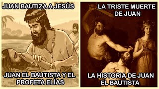 La HISTORIA de JUAN EL BAUTISTA y su INJUSTA MUERTE Juan – Jesús  Elías [upl. by Ettezzus]