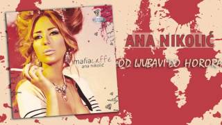 Ana Nikolic  Od ljubavi do horora  Audio 2010 HD [upl. by Annoek]