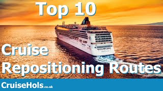 Top 10 Cruise Repositioning Routes  CruiseHols Guide to Repositioning Cruises [upl. by Buerger]