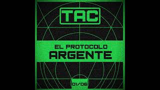 TAC  El Protocolo Argente  T1E06 [upl. by Inessa]