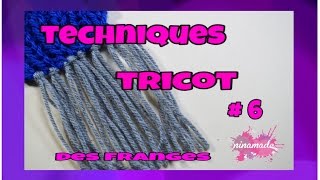 Techniques Tricot  6  Faire Des Franges  Techniques Knitting [upl. by Einaj]