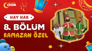 Hay Hak  8 Bölüm  Sahur  Ramazan Özel 🌙 [upl. by Arraes]