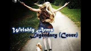 Legendary  Welshly Arms  Cover [upl. by Ettelrahc]