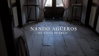 Nando Agüeros  Mi viejo pueblo [upl. by Supple]