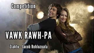 COMPETITION  VAWK RAWHPA  Ziaktu  Jacob Rohluzuala [upl. by Malda]